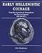 Early Hellenistic Coinage from the Accession of Alexander to the Peace of Apamaea (336-188 B.C.)