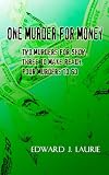 One Murder for Money: Two Murders for Show, Three to Make Ready, Four Murders to Go