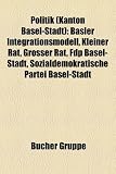 Politik (Kanton Basel-Stadt): Basler Integrationsmodell, Kleiner Rat, Grosser Rat, Fdp Basel-Stadt, Sozialdemokratische Partei Basel-Stadt