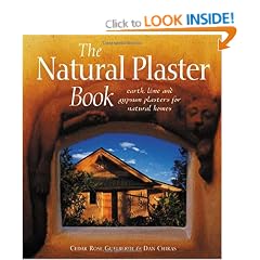 The Natural Plaster Book: Earth, Lime, and Gypsum Plasters for Natural Homes