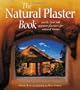 The Natural Plaster Book: Earth, Lime, and Gypsum Plasters for Natural Homes