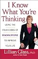 I Know What You're Thinking: Using the Four Codes of Reading People to Improve Your Life