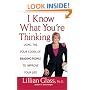 I Know What You're Thinking: Using the Four Codes of Reading People to Improve Your Life