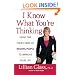 I Know What You're Thinking: Using the Four Codes of Reading People to Improve Your Life
