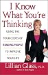 I Know What You're Thinking: Using the Four Codes of Reading People to Improve Your Life