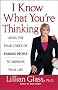 I Know What You're Thinking: Using the Four Codes of Reading People to Improve Your Life I Know What You're Thinking: Using the Four Codes of Reading People to Improve Your Life