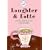 Laughter and Latte: Joyful Inspiration for Women (Women of Faith)