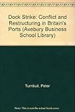 Dock strike : conflict and restructuring in Britain's ports