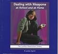 Dealing With Weapons at School and at Home (The Conflict Resolution Library)