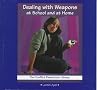 Dealing With Weapons at School and at Home (The Conflict Resolution Library) Dealing With Weapons at School and at Home (The Conflict Resolution Library)