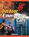 Outdoor Emergency Care: Comprehensive Prehospital Care for Nonurban Settings