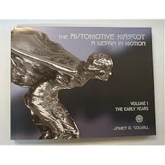 The Automotive Mascot A Design in Motion Volume I The Early Years
