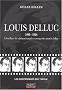 Louis Delluc 1890-1924. L'�veilleur du cin�ma francais au temps des ann�es folles