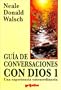 Guia De Conversaciones Con Dios: Una Edperiencia Extraordinaria (Spanish Edition)