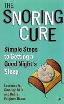 The Snoring Cure: Simple Steps to Getting a Good Night's Sleep