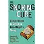The Snoring Cure: Simple Steps to Getting a Good Night's Sleep