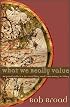 What We Really Value: Beyond Rubrics in Teaching and Assessing Writing