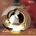 Hat Oaner Oans Gsunga-Teil 2 (1986-1995)