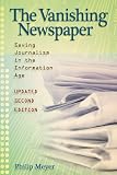 The vanishing newspaper : saving journalism in the information age