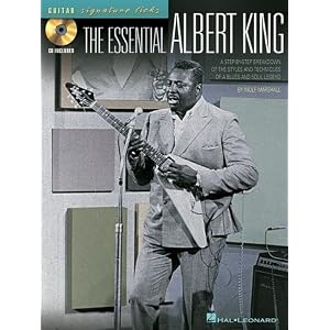 The Essential Albert King: A Step-by-Step Breakdown of the Styles and Techniques of a Blues and Soul Legend (Signature Licks Guitar) by Wolf Marshall and Albert King