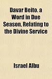 Davar Beito. a Word in Due Season, Relating to the Divine Service
