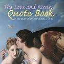 The Love and Kisses Quote Book: 500 Quotations to Snuggle Up To