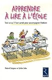 Apprendre � lire � l'�cole : Tout ce qu'il faut savoir pour accompagner l'enfant