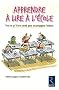 Apprendre � lire � l'�cole : Tout ce qu'il faut savoir pour accompagner l'enfant