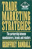 Review Butterworth-Heinemann  / Trade Marketing Strategies: The Parnership Between Manufacturers, Brands and Retailers (The Marketing Series)