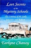 Lost Secrets of the Mystery Schools: The Coming of the Gods: Initiation and Rebirth (Astara s Library of Mystical Classics) (Astara s Library of Mystical Classics)