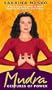 Mudra, Gestures of Power: A Yoga Expert Teaches 18 Hand Positions for Balance and Energy