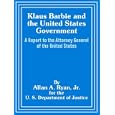 Klaus Barbie and the United States Government: A Report to the Attorney General of the United States by  Allan A. Ryan