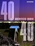 40 architects under 40. 40 Architekten unter 40. 40 Architectes de moins de 40 ans