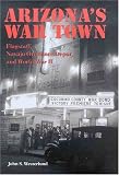 Arizonas War Town: Flagstaff, Navajo Ordnance Depot, and World War II