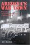 Arizona's War Town: Flagstaff, Navajo Ordnance Depot, and World War II