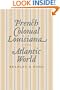 French Colonial Louisiana And The Atlantic World