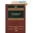 Adminstrative Law: Cases And Materials (Casebook) by Ronald A. Cass, Colin S. Diver, and Jack M. Beermann