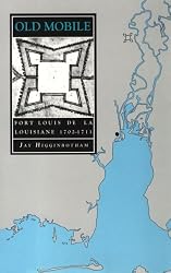 Old Mobile: Fort Louis de la Louisiane, 1702-1711 (Library Alabama Classics)