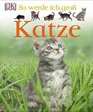 So werde ich gro�. Katze - Lisa Magloff