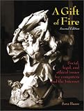 A Gift of Fire: Social, Legal, and Ethical Issues for Computers and the Internet (2nd Edition)