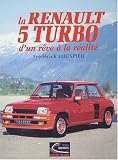 La Renault 5 Turbo. D'un r�ve � la r�alit�