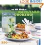 The Big Book of Backyard Cooking: 250 Favorite Recipes for Enjoying the Great Outdoors