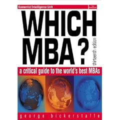 Which MBA?: A Critical Guide to the World's Best Programmes (Economist Intelligence Unit Research Report)