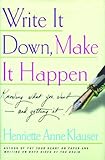 Write It Down Make It Happen: Knowing What You Want And Getting It
