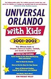 Universal Orlando with Kids : Your Ultimate Guide to Orlando s Universal Studios, CityWalk, and Islands of Adventure