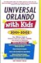 Universal Orlando with Kids : Your Ultimate Guide to Orlando's Universal Studios, CityWalk, and Islands of Adventure