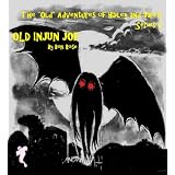 OLD INJUN JOE (The "Old" Adventures of Hailey and Jared Series 3) ~ Bon Rose