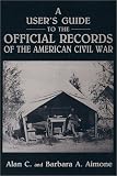 A User's Guide to the Official Records of the American Civil War
