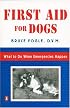 First Aid for Dogs: What to do When Emergencies Happen