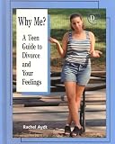 Why Me?: A Teen Guide to Divorce and Your Fellings (Divorce Resource Series)